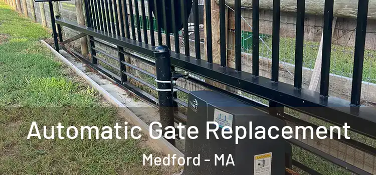 Automatic Gate Replacement Medford - MA