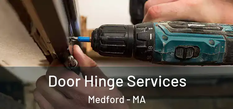 Door Hinge Services Medford - MA