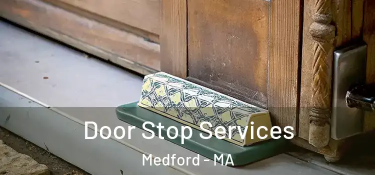 Door Stop Services Medford - MA