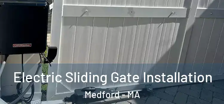 Electric Sliding Gate Installation Medford - MA