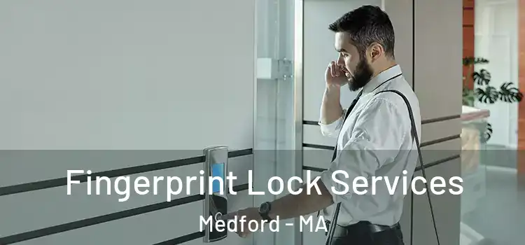 Fingerprint Lock Services Medford - MA