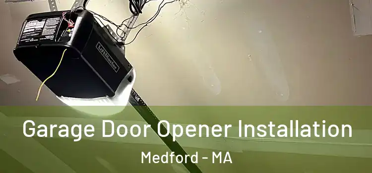  Garage Door Opener Installation Medford - MA