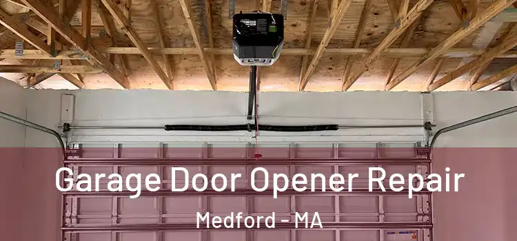  Garage Door Opener Repair Medford - MA