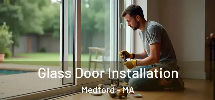 Glass Door Installation Medford - MA