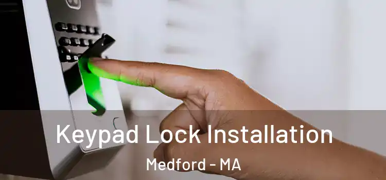 Keypad Lock Installation Medford - MA