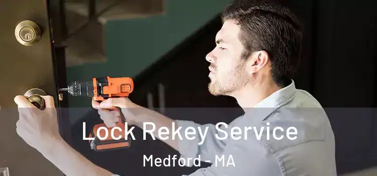 Lock Rekey Service Medford - MA