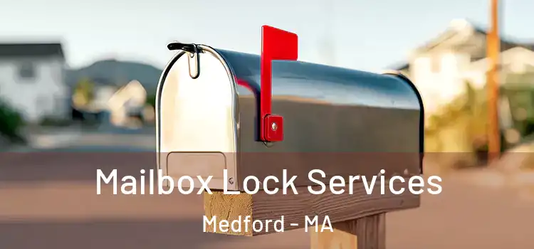 Mailbox Lock Services Medford - MA