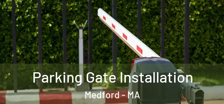 Parking Gate Installation Medford - MA