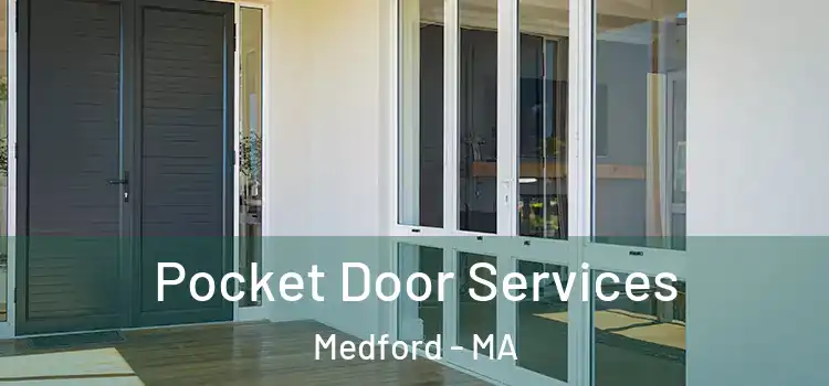 Pocket Door Services Medford - MA