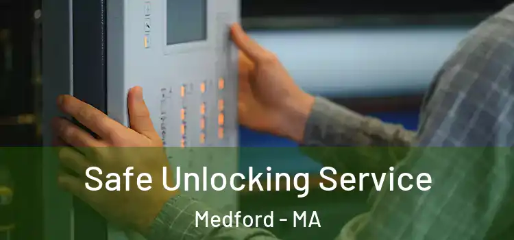 Safe Unlocking Service Medford - MA