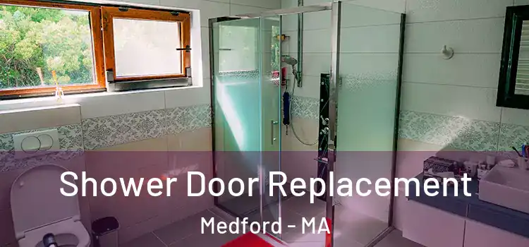 Shower Door Replacement Medford - MA