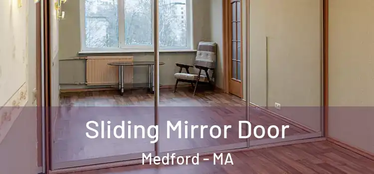  Sliding Mirror Door Medford - MA