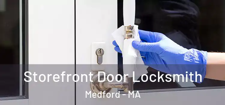 Storefront Door Locksmith Medford - MA